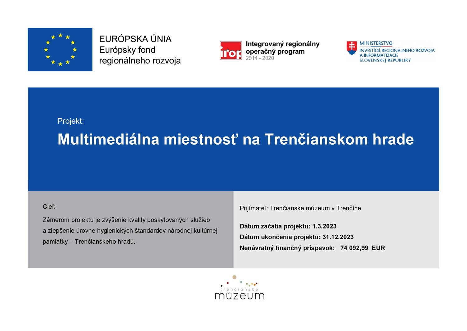 Multimesialna miestnost na Trencianskom hrade Plagát financovania projektu 