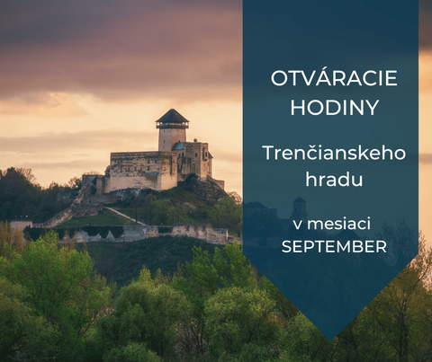 OZNAM: o otváracích hodinách Trenčianskeho hradu v mesiaci SEPTEMBER OZNAM: o otváracích hodinách Trenčianskeho hradu v mesiaci SEPTEMBER