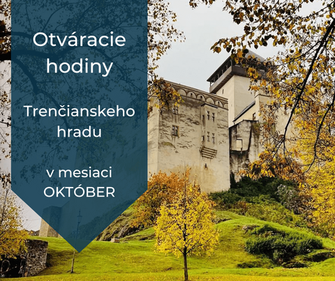 OZNAM: o otváracích hodinách Trenčianskeho hradu v mesiaci október