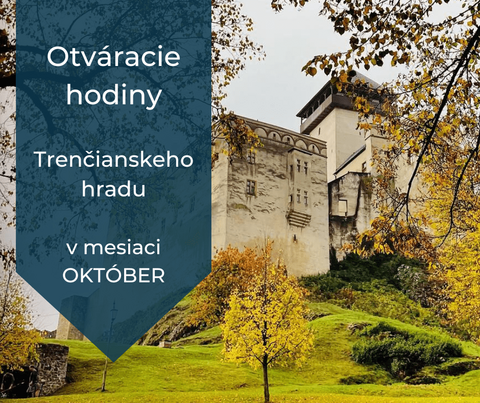 OZNAM: o otváracích hodinách Trenčianskeho hradu v mesiaci október OZNAM: o otváracích hodinách Trenčianskeho hradu v mesiaci október