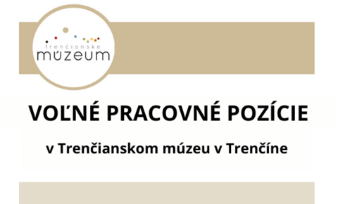 Voľné pracovné miesta v Trenčianskom múzeu