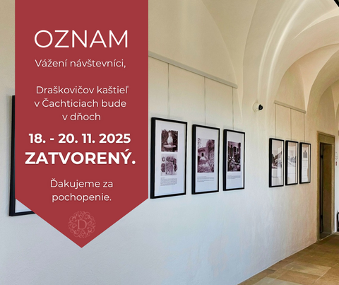 Oznam: Draškovičov kaštieľ v Čachticiach bude v dňoch 18. - 20.11.2025 ZATVORENÝ