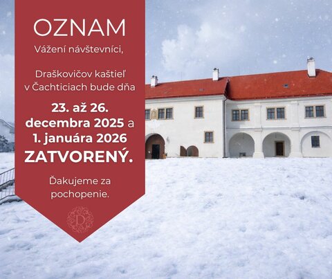 OZNAM: o zatvorení Draškovičovho kaštieľa v Čachticiach