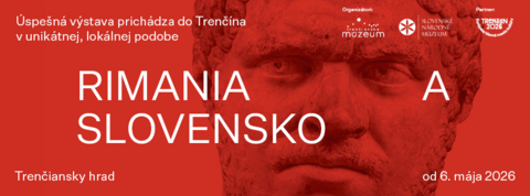 RIMANIA A SLOVENSKO:  Jedinečná výstava spája Slovenské národné múzeum a Trenčianske múzeum v projekte s európskym presahom