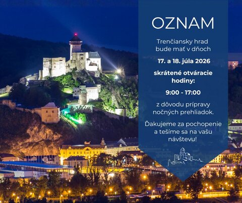 OZNAM: o skrátení otváracích hodín Trenčianskeho hradu 17. a 18. júla 2026