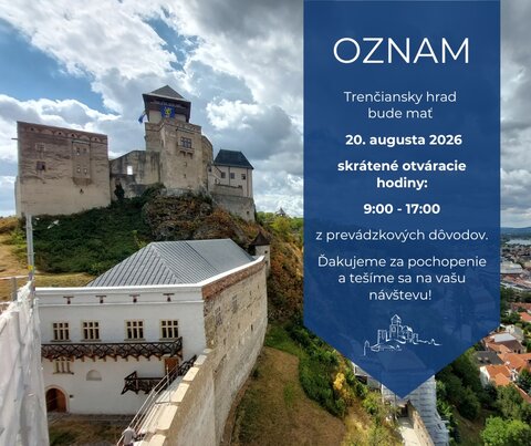 OZNAM: Skrátené otváracie hodiny Trenčianskeho hradu dňa 20. 8. 2026 