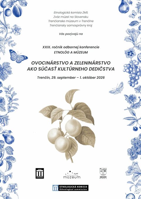 XXIX. ročník odbornej konferencie Etnológ a múzeum Ovocinárstvo a zeleninárstvo ako súčasť kultúrneho dedičstva