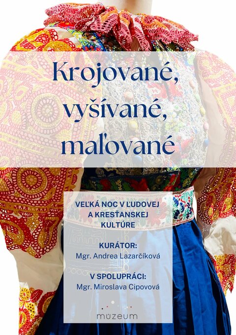 Výstava: KROJOVANÉ, VYŠÍVANÉ, MAĽOVANÉ