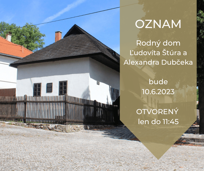 OZNAM: o zmene otváracích hodín Rodného domu Ľudovíta Štúra a Alexandra Dubčeka v Uhrovci