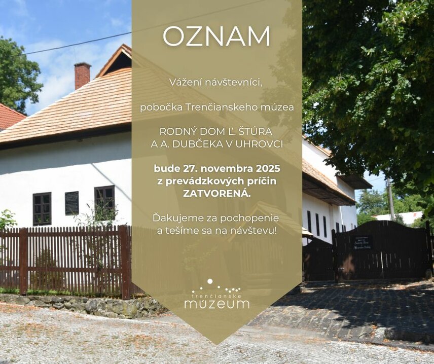 OZNAM: o dočasnom zatvorení pobočky Trenčianskeho múzea v Trenčíne - Rodný dom Ľudovíta Štúra a Alexandra Dubčeka