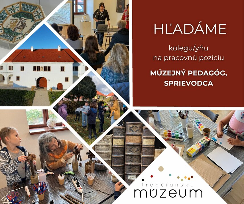 Voľné pracovné miesto: "MÚZEJNÝ PEDAGÓG, SPRIEVODCA"