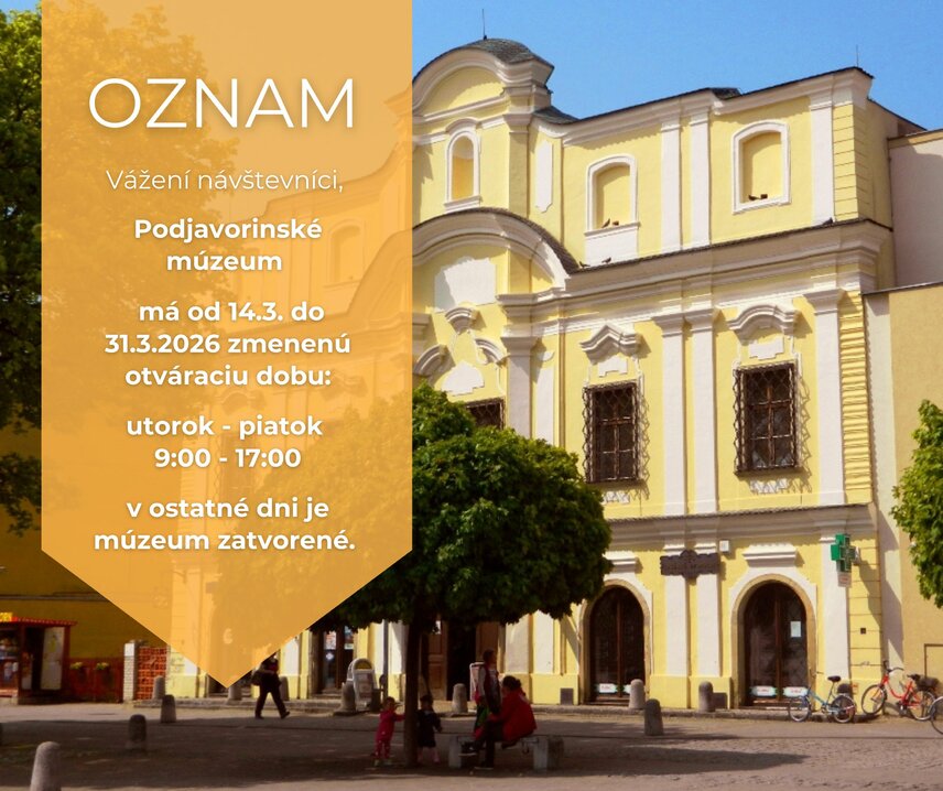 Oznam: o zmene otváracích hodín Podjavorinského múzea od 14.3. do 31.3.2026