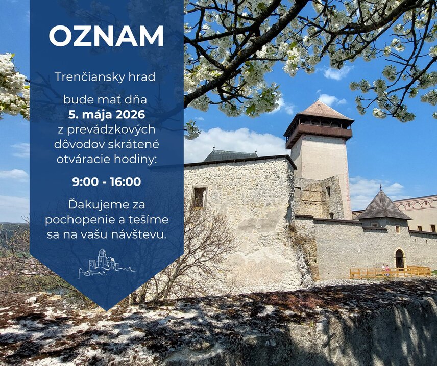OZNAM: o skrátení otváracích hodín Trenčianskeho hradu 5. máj 2026
