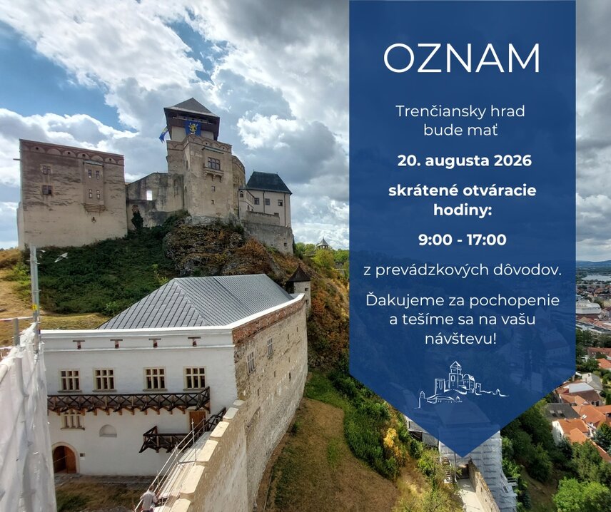 OZNAM: Skrátené otváracie hodiny Trenčianskeho hradu dňa 20. 8. 2026 
