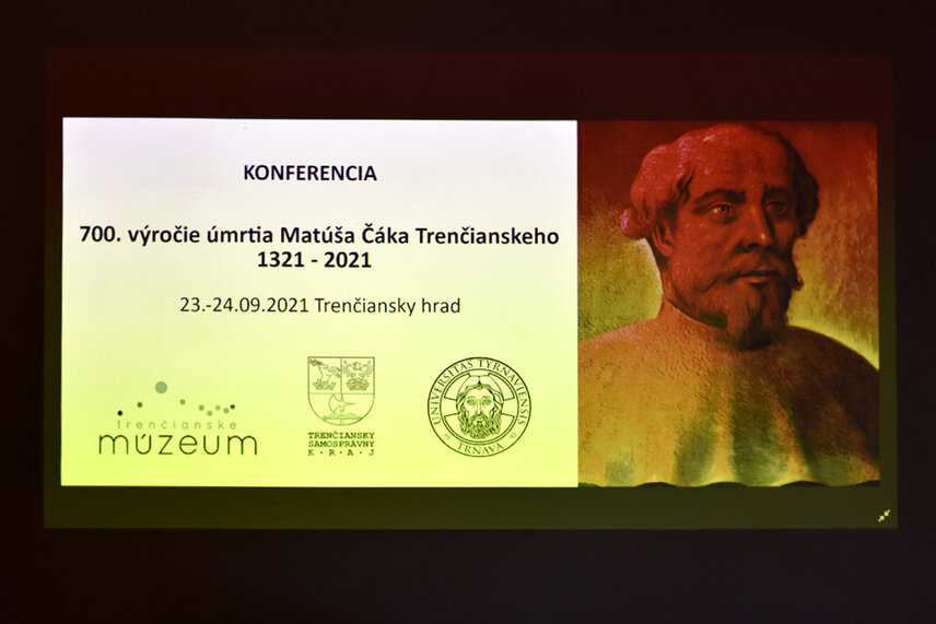 Konferencia "700. výročie úmrtia Matúša Čáka Trenčianskeho (1321 - 2021)"