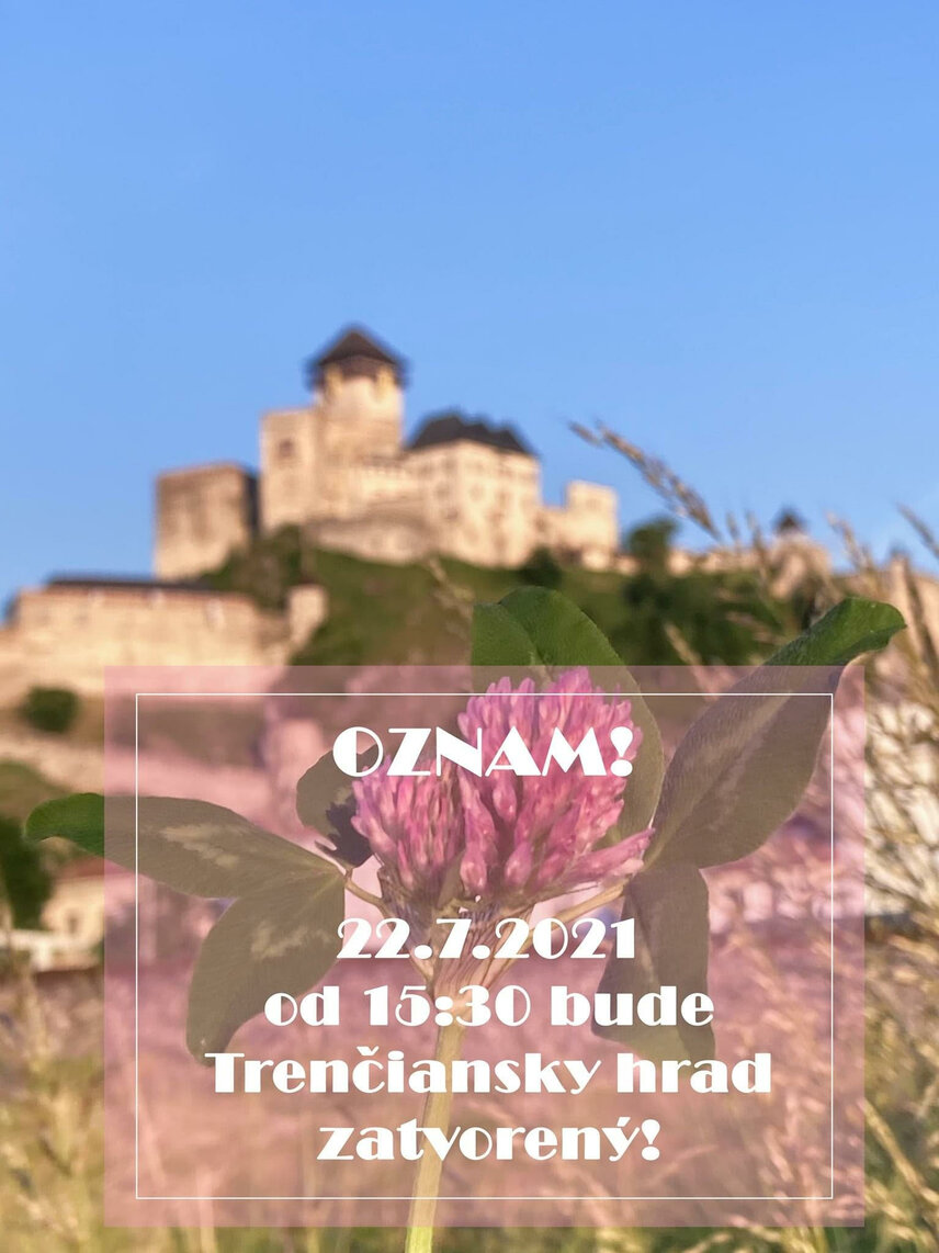 OZNAM: Kratšie otváracie hodiny Trenčianskeho hradu 22.7.2021