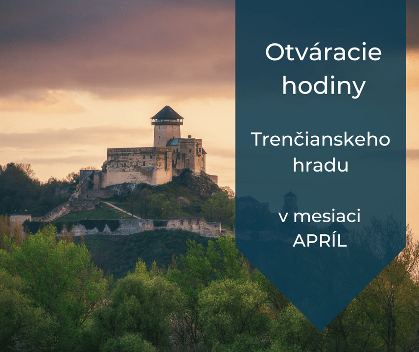 OZNAM: o otváracích hodinách Trenčianskeho hradu v mesiaci APRÍL